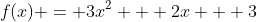 f(x) = 3x^2 + 2x + 3