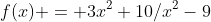 f(x) = 3x^2+10/x^2-9