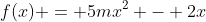 f(x) = 5mx^2 - 2x