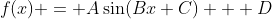f(x) = A\sin(Bx+C) + D