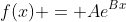 f(x) = Ae^{Bx}