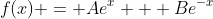 f(x) = Ae^x + Be^{-x}