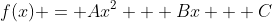 f(x) = Ax^2 + Bx + C