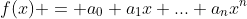 f(x) = a_0+a_1x+...+a_nx^n