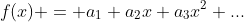 f(x) = a_1+a_2x+a_3x^2+...
