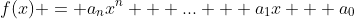 f(x) = a_nx^n + ... + a_1x + a_0