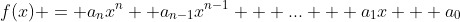 f(x) = a_nx^n +a_{n-1}x^{n-1} + ... + a_1x + a_0