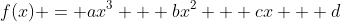 f(x) = ax^3 + bx^2 + cx + d