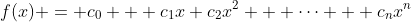 f(x) = c_0 + c_1x+c_2x^2 + \dots + c_nx^n