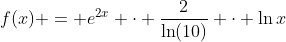 f(x) = e^{2x} \cdot \frac{2}{\ln(10)} \cdot \ln{x}