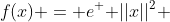 f(x) = e^ { ||x||^2} 