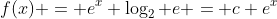 f(x) = e^x \log_2 e = c e^x