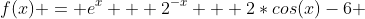 f(x) = e^x + 2^-^x + 2*cos(x)-6 
