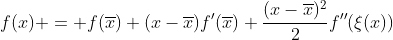 f(x) = f(\overline{x})+(x-\overline{x})f'(\overline{x})+\frac{(x-\overline{x})^2}{2}f''(\xi(x))