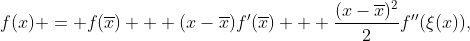 f(x) = f(\overline{x}) + (x-\overline{x})f'(\overline{x}) + \frac{(x-\overline{x})^2}{2}f''(\xi(x)),