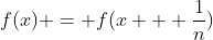f(x) = f(x + \frac{1}{n})