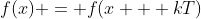 f(x) = f(x + kT)