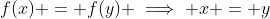 f(x) = f(y) \implies x = y