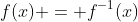 f(x) = f^{-1}(x)