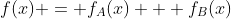 f(x) = f_A(x) + f_B(x)
