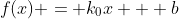 f(x) = k_0x + b