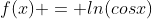 f(x) = ln(cosx)