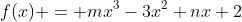 f(x) = mx^3-3x^2+nx+2