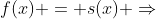 f(x) = s(x) \Rightarrow