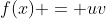 f(x) = uv