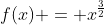 f(x) = x^{\frac{3}{2}}