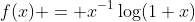 f(x) = x^{-1}\log(1+x)