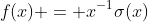 f(x) = x^{-1}\sigma(x)