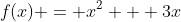f(x) = x^2 + 3x