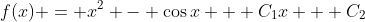 f(x) = x^2 - \cos{x} + C_1x + C_2