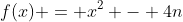 f(x) = x^2 - 4n