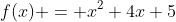f(x) = x^2+4x+5