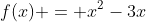 f(x) = x^2-3x
