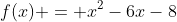 f(x) = x^2-6x-8