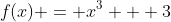 f(x) = x^3 + 3