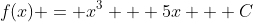 f(x) = x^3 + 5x + C