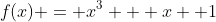 f(x) = x^3 + x+ 1