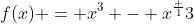 f(x) = x^3 - {x}^\frac {1}{3}