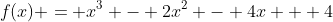 f(x) = x^3 - 2x^2 - 4x + 4