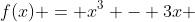f(x) = x^3 - 3x 