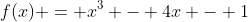 f(x) = x^3 - 4x - 1