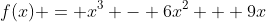 f(x) = x^3 - 6x^2 + 9x