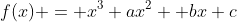 f(x) = x^3+ax^2 +bx+c