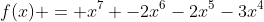 f(x) = x^7 -2x^6-2x^5-3x^4