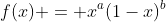 f(x) = x^a(1-x)^b