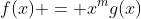 f(x) = x^mg(x)